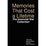 Memories That Cost a Lifetime: The Immortal War Collection