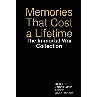 Memories That Cost a Lifetime: The Immortal War Collection