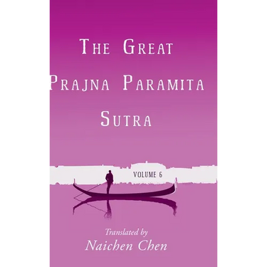 The Great Prajna Paramita Sutra, Volume 6