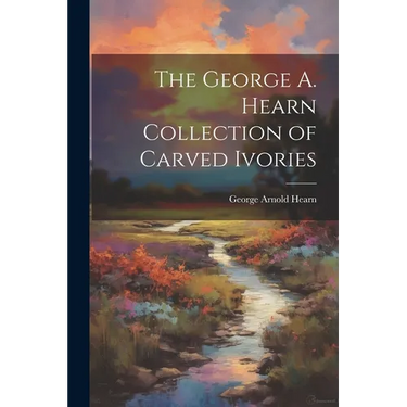 The George A. Hearn Collection of Carved Ivories