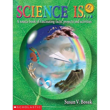 Science Is...: A Source Book of Fascinating Facts, Projects and Activities (Reprint)