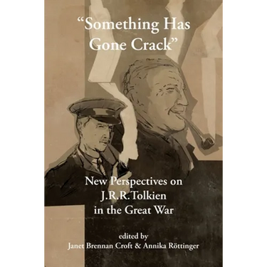 "Something Has Gone Crack": New Perspectives on J.R.R. Tolkien in the Great War