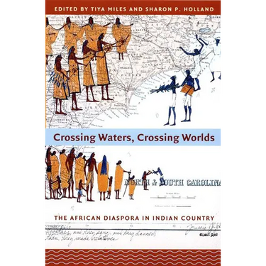 Crossing Waters, Crossing Worlds: The African Diaspora in Indian Country