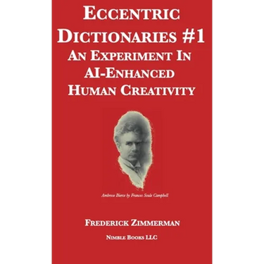 Eccentric Dictionaries: An Experiment In AI-Enhanced Human Creativity