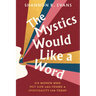 The Mystics Would Like a Word: Six Women Who Met God and Found a Spirituality for Today