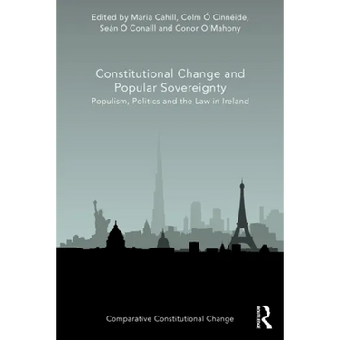 Constitutional Change and Popular Sovereignty: Populism, Politics and the Law in Ireland