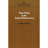Wage policy in the Federal bureaucracy (Studies in economic policy)