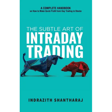 The Subtle Art of Intraday Trading: A Complete Handbook on How to Make Quick Profit from Day Trading in Stocks (English)