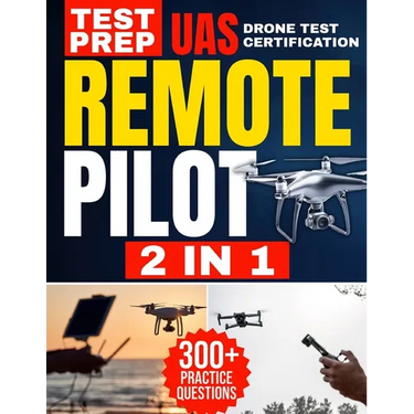 Remote Pilot Test Prep: 2 in 1 Theory and Practice: Complete Guide with 300 Questions and Answers Including 2 Full-Length Practice Tests to Ace the FA