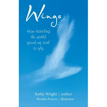Wings: How Traveling the World Freed My Soul to Fly