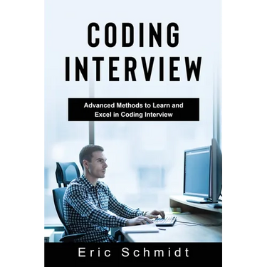 Coding Interview: Advanced Methods to Learn and Excel in Coding Interview