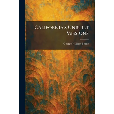 California's Unbuilt Missions