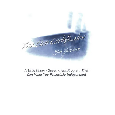 Tax Lien Certificates: A Little Known Government Program That Can Make You Financially Independent