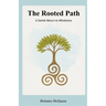 The Rooted Path: A Gentle Return to Wholeness