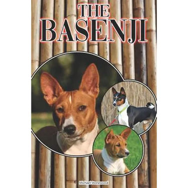 The Basenji: A Complete and Comprehensive Beginners Guide To: Buying, Owning, Health, Grooming, Training, Obedience, Understanding