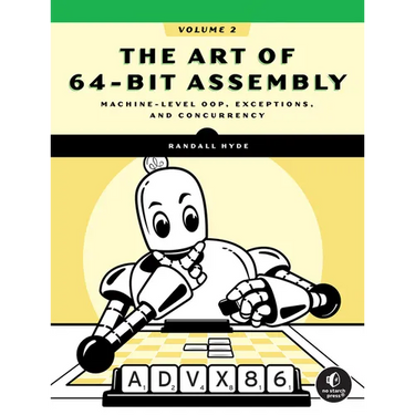 The Art of 64-Bit Assembly, Volume 2: Machine-Level Oop, Exceptions, and Concurrency