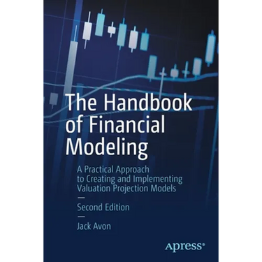The Handbook of Financial Modeling: A Practical Approach to Creating and Implementing Valuation Projection Models
