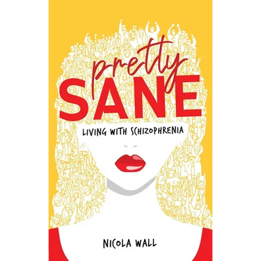 Pretty Sane: Living with Schizophrenia