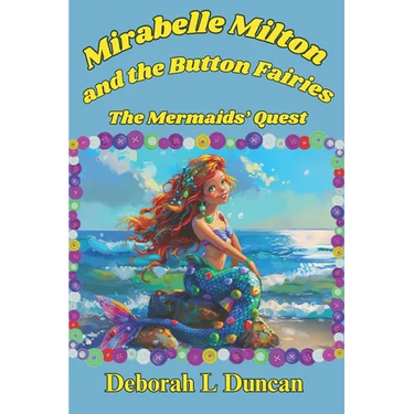 Mirabelle Milton and the button fairies: The Mermaid's Quest