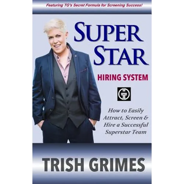 Superstar Hiring System: How to Easily Attract, Screen and Hire a Successful Superstar Team