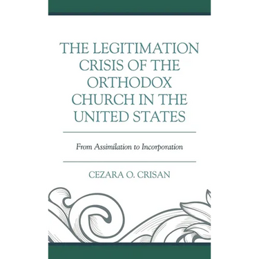 The Legitimation Crisis of the Orthodox Church in the United States: From Assimilation to Incorporation