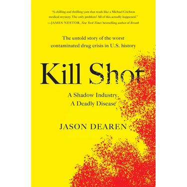 Kill Shot: A Shadow Industry, a Deadly Disease