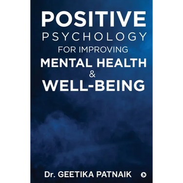 Positive Psychology for Improving Mental Health & Well-Being