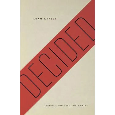 Decided: Living a Big Life for Christ
