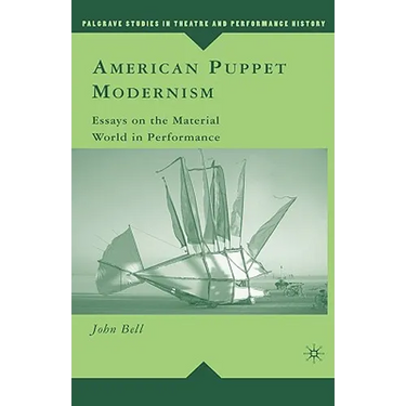 American Puppet Modernism: Essays on the Material World in Performance