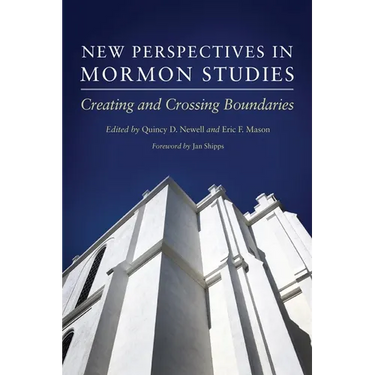 New Perspectives in Mormon Studies: Creating and Crossing Boundaries