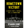 Hometown Victory: A Coach's Story of Football, Fate, and Coming Home