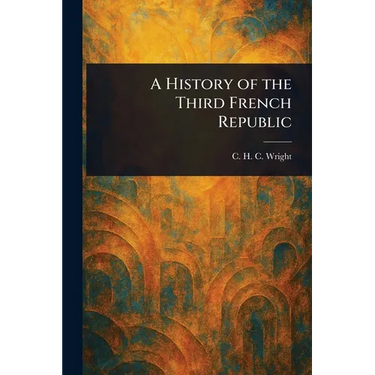 A History of the Third French Republic
