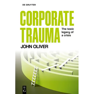 Corporate Trauma: The Toxic Legacy of a Crisis