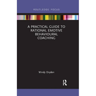 A Practical Guide to Rational Emotive Behavioural Coaching
