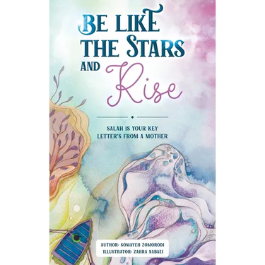 Be Like the Stars and Rise: Salaat is your key- Letters from a mother