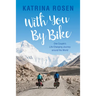 With You by Bike: One Couple's Life-Changing Journey Around the World