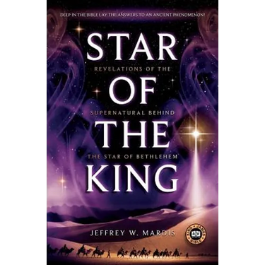 Star of the King: Revelations of the Supernatural Behind the Star of Bethlehem