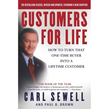 Customers for Life: How to Turn That One-Time Buyer Into a Lifetime Customer