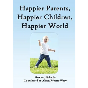 Happier Parents, Happier Children, Happier World