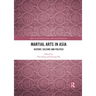 Martial Arts in Asia: History, Culture and Politics