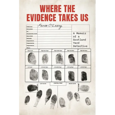 Where the Evidence Takes Us: A Memoir of a Scotland Yard Detective