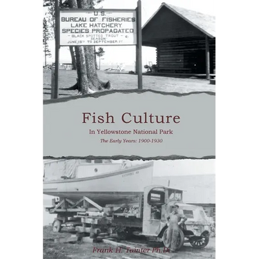 Fish Culture in Yellowstone National Park: The Early Years: 1900-1930