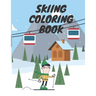 Skiing Coloring Book: Winter Sports For Kids Relaxation Winter Time For Adults