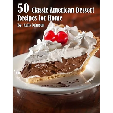 50 Classic American Dessert Recipes for Home