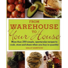From Warehouse to Your House: More Than 250 Simple, Spectacular Recipes to Cook, Store, and Share When You Buy in Volume