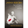 Japan Reborn: Race and Eugenics from Empire to Cold War
