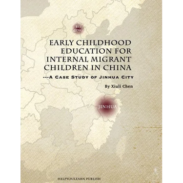 Early Childhood Education for Internal Migrant Children in China: A Case Study of Jinhua City