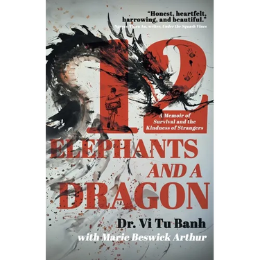 12 Elephants and a Dragon: A Memoir of Survival and the Kindness of Strangers