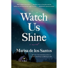 Watch Us Shine