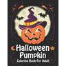 Halloween Pumpkin Coloring Book For Adult: Super Simple Halloween Pumpkin Coloring Book (Volume 2)